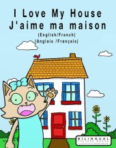 book I Love my House--J'aime ma Maison--English/French--Anglais/Français--Dual Language