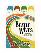 book Beatle Wives: The Women the Men We Loved Fell in Love With