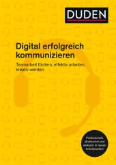 book Digital erfolgreich kommunizieren: Teamarbeit fördern, effektiv arbeiten, kreativ werden