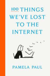 book 100 Things We've Lost to the Internet