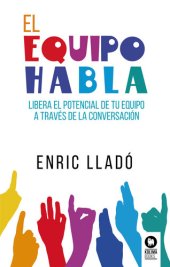 book El equipo habla: Libera el potencial de tu equipo a través de la conversación