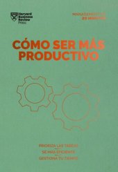 book Cómo ser más productivo. Serie Management en 20 minutos: Prioriza las tareas, sé mas eficiente, gestiona tu tiempo