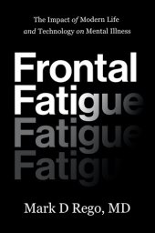 book Frontal Fatigue: The Impact of Modern Life and Technology on Mental Illness