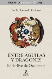 book Entre águilas y dragones: El declive de Occidente. Premio Espasa 2021