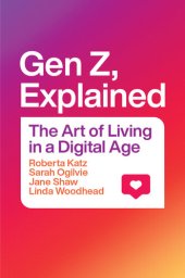 book Gen Z, Explained: The Art of Living in a Digital Age