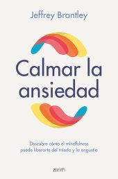 book Calmar la ansiedad: Descubre cómo el mindfulness puede liberartedel miedo y la angustia