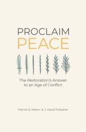 book Proclaim Peace: The Restoration's Answer to an Age of Conflict