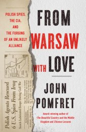 book From Warsaw with Love: Polish Spies, the CIA, and the Forging of an Unlikely Alliance