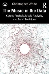 book The Music in the Data: Corpus Analysis, Music Analysis, and Tonal Traditions