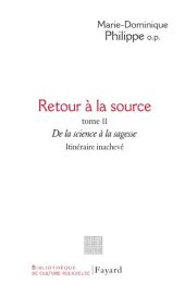 book Retour à la source, tome II : De la science à la sagesse. Itinéraire inachevé