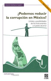 book ¿Podemos reducir la corrupción en México? Segunda Edición: Límites y posibilidades de los instrumentos a nuestro alcance