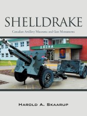 book Shelldrake: Canadian Artillery Museums and Gun Monuments