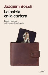 book La patria en la cartera: pasado y presente de la corrupción en España