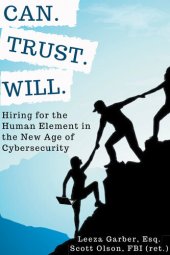 book Can. Trust. Will.: Hiring for the Human Element in the New Age of Cybersecurity