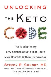 book Unlocking the Keto Code: The Revolutionary New Science of Keto That Offers More Benefits Without Deprivation