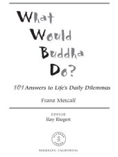 book What Would Buddha Do?: 101 Answers to Life's Daily Dilemmas