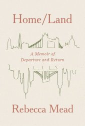 book Home/Land: A Memoir of Departure and Return