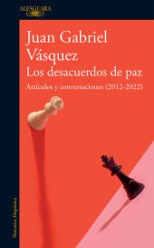 book Los desacuerdos de paz: Artículos y conversaciones (2012--2022)