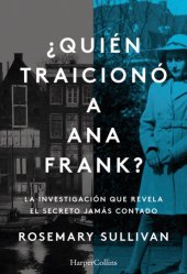 book ¿Quién traicionó a Ana Frank? La investigación que revela el secreto jamás contado.