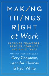 book Making Things Right at Work: Increase Teamwork, Resolve Conflict, and Build Trust