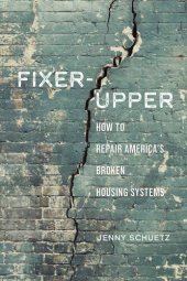 book Fixer-Upper: How to Repair America's Broken Housing Systems