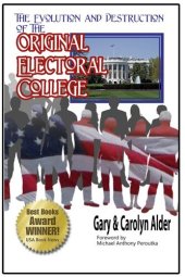 book The Evolution and Destruction of the Original Electoral College: New Edition