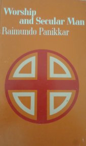 book Worship and Secular Man: An Essay on the Liturgical Nature of Man, Considering Secularization as a Major Phenomenon of Our Time and Worship as an Apparent Fact of All times, A Study Towards an Integral Anthropology