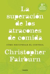 book La superación de los atracones de comida: Cómo recuperar el control