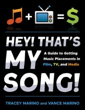 book Hey! That's My Song!: A Guide to Getting Music Placements in Film, TV, and Media