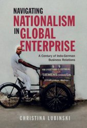 book Navigating Nationalism in Global Enterprise: A Century of Indo-German Business Relations