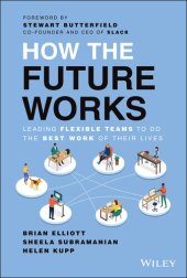 book How the Future Works: Leading Flexible Teams To Do The Best Work of Their Lives