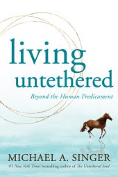 book Living Untethered: Beyond the Human Predicament