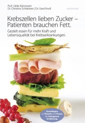 book Krebszellen lieben Zucker--Patienten brauchen Fett.: Gezielt essen für mehr Kraft und Lebensqualität bei Krebserkrankungen.