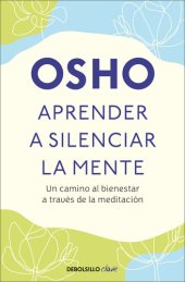 book Aprender a silenciar la mente: Un camino a la paz, la alegria y la creatividad