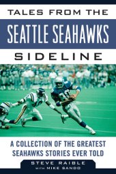 book Tales from the Seattle Seahawks Sideline: A Collection of the Greatest Seahawks Stories Ever Told