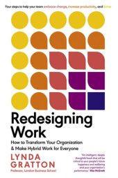 book Redesigning Work: How to Transform Your Organization and Make Hybrid Work for Everyone