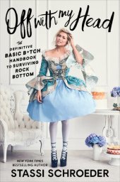 book Off with My Head: The Definitive Basic B*tch Handbook to Surviving Rock Bottom