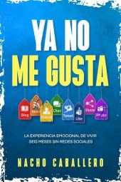 book Ya no me gusta. Cómo desconectar de las redes sociales y mejorar tu relación con la tecnología