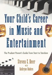 book Your Child's Career in Music and Entertainment: The Prudent Parent's Guide from Start to Stardom