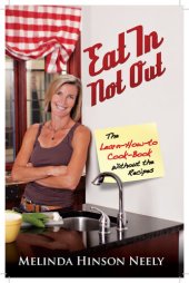 book Eat In, Not Out: The Learn-How-to-Cook Book Without the Recipes