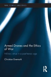 book Armed Drones And The Ethics Of War: Military Virtue In A Post-Heroic Age