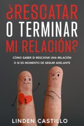 book ¿Rescatar o Terminar mi Relación?: Cómo Saber si Rescatar una Relación o si es Momento de Seguir Adelante