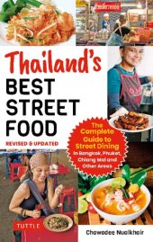 book Thailand's Best Street Food: The Complete Guide to Streetside Dining in Bangkok, Phuket, Chiang Mai and Other Areas (Revised & Updated)