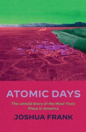 book Atomic Days - The Untold Story of the Most Toxic Place in America