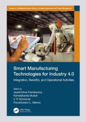 book Smart Manufacturing Technologies for Industry 4.0: Integration, Benefts, and Operational Activities