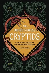 book The United States of Cryptids - A Tour of American Myths and Monsters