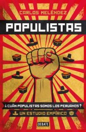 book Populistas: ¿Cuán populistas somos los peruanos? Un estudio empírico