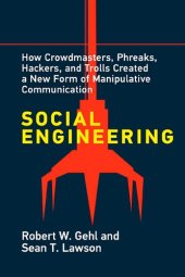 book Social Engineering: How Crowdmasters, Phreaks, Hackers, And Trolls Created A New Form Of Manipulative Communication