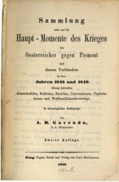 book Sammlung aller auf die Haupt-Momente des Krieges der Oesterreicher gegen Piemont und dessen Verbündete in den JJ. 1848 und 1849 Bezug habenden Armee-Befehle, Bulletins, Berichte, Conventionen, Capitulationen und Waffenstillstands-Verträge. In chronologisc