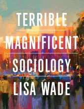 book Terrible Magnificent Sociology